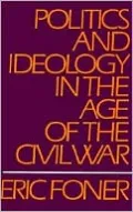 Politics and Ideology in the Age of the Civil War