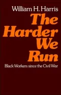 The Harder We Run: Black Workers since the Civil War