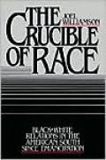 The Crucible of Race: Black-White Relations in the American South since Emancipation