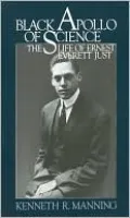 Black Apollo of Science: The Life of Ernest Everett Just