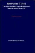 Response Times: Their Role in Inferring Elementary Mental Organization