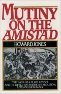 Mutiny on the Amistad: The Saga of a Slave Revolt and Its Impact on American Abolition, Law and Diplomacy