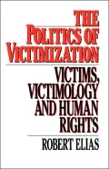 The Politics of Victimization: Victims, Victimology, and Human Rights