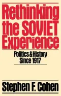 Rethinking the Soviet Experience Politics And History Since 1917