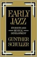 Early Jazz: Its Roots and Musical Development (The History of Jazz, Vol. 1)