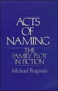 Acts of Naming: The Family Plot in Fiction