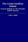 The Cuvier-Geoffrey Debate: French Biology in the Decades Before Darwin