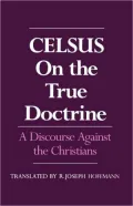 On the True Doctrine: A Discourse against the Christians