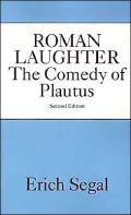 Roman Laughter: The Comedy of Plautus