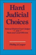 Hard Judicial Choices: Federal District Court Judges and State and Local Officials