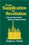 From Supplication to Revolution: A Documentary Social History of Imperial Russia
