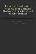 Theoretical Geochemistry: Applications of Quantum Mechanics in the Earth and Mineral Sciences