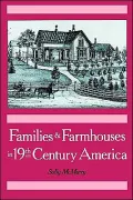 Families and Farmhouses in Nineteenth-Century America: Vernacular Design and Social Change