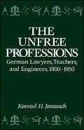 The Unfree Professions: German Lawyers, Teachers, and Engineers, 1900-1950