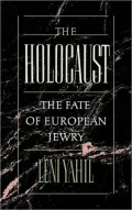 The Holocaust: The Fate of European Jewry, 1932-1945