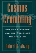 Cosmos Crumbling: American Reform and the Religious Imagination