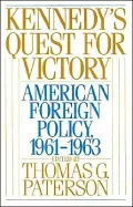 Kennedy's Quest for Victory: American Foreign Policy, 1961-1963