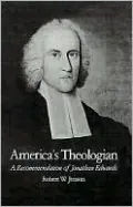 America's Theologian: A Recommendation of Jonathan Edwards