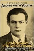 Along with Youth: Hemingway, the Early Years