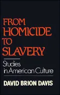 From Homicide to Slavery: Studies in American Culture