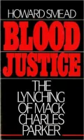 Blood Justice: The Lynching of Mack Charles Parker
