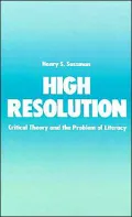 High Resolution: Critical Theory and the Problem of Literacy