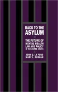 Back to the Asylum The Future of Mental Health Law and Policy in the United States