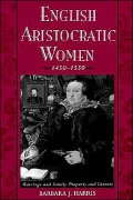 English Aristocratic Women, 1450-1550: Marriage and Family, Property and Careers