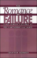 The Romance of Failure: First-Person Fictions of Poe, Hawthorne, and James