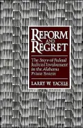 Reform and Regret: The Story of Federal Judicial Involvement in the Alabama Prison System