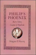 Philip's Phoenix: Mary Sidney, Countess of Pembroke