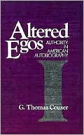Altered Egos: Authority in American Autobiography