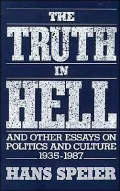 The Truth in Hell and Other Essays on Politics and Culture, 1935-1987