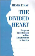 The Divided Heart: Essays on Protestantism and the Enlightenment in America