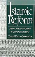 Islamic Reform: Politics and Social Change in Late Ottoman Syria