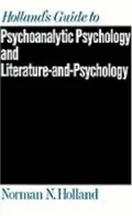 Holland's Guide to Psychoanalytic Psychology and Literature-and-Psychology