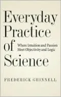 Everyday Practice of Science: Where Intuition and Passion Meet Objectivity and Logic