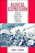 Radical Expression: Political Language, Ritual, and Symbol in England, 1790-1850