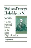 William Dorsey's Philadelphia and Ours: On the past and Future of the Black City in America