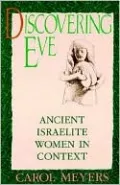 Discovering Eve: Ancient Israelite Women in Context
