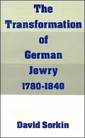 The Transformation of German Jewry, 1780-1840