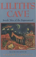Lilith's Cave: Jewish Tales of the Supernatural