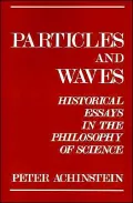 Particles and Waves: Historical Essays in the Philosophy of Science