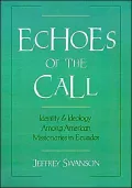 Echoes of the Call: Identity and Ideology among American Missionaries in Ecuador