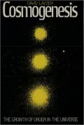 Cosmogenesis; The Growth of Order in the Universe