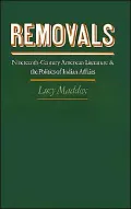Removals: Nineteenth-Century American Literature and the Politics of Indian Affairs