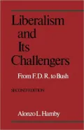 Liberalism and Its Challengers: From F.D.R. to Bush