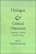 Dialogue and Critical Discourse: Language, Culture, Critical Theory