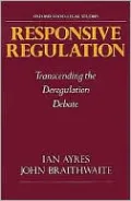 Responsive Regulation: Transcending the Deregulation Debate