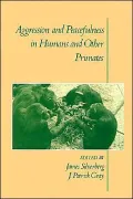 Aggression and Peacefulness in Humans and Other Primates